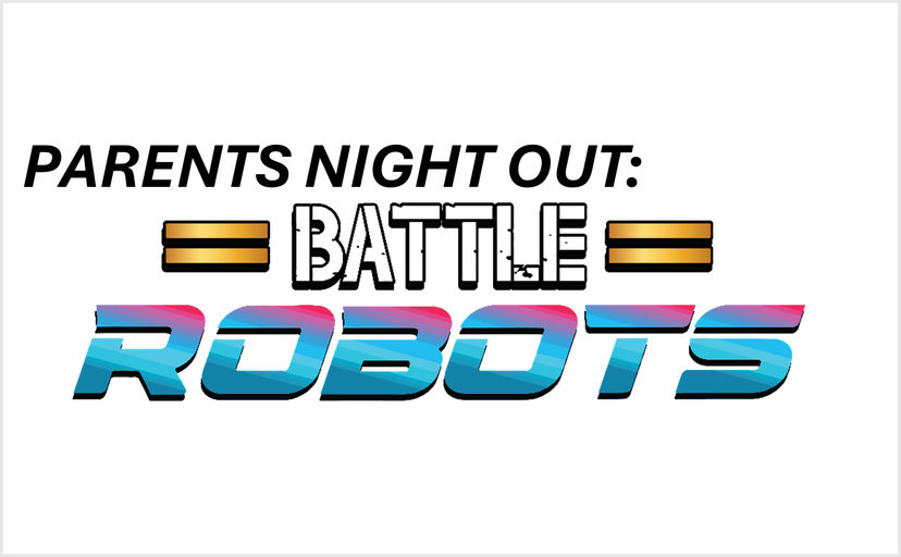 Parents Night Out Battle Robots Workshop @ Clarendon Hills Park District (2025-03-14)